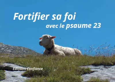 Fortifier sa foi avec le psaume 23 