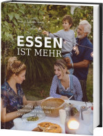 Essen ist mehr - Ernährung aus biblischer, wissenschaftlicher und praktischer Sicht