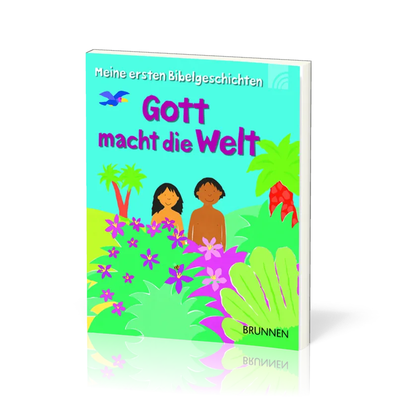 Gott machzt die Welt - Meine ersten Bibelgeschichten