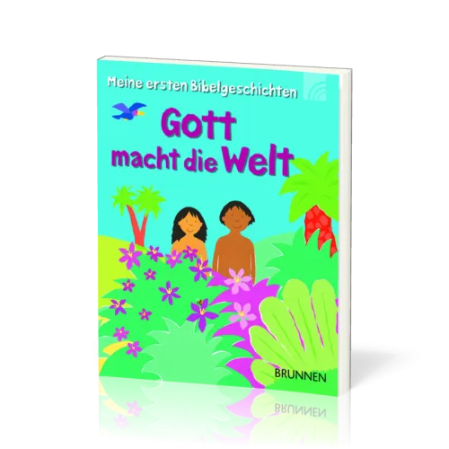 Gott machzt die Welt - Meine ersten Bibelgeschichten