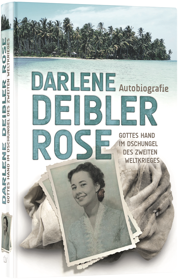Darlene Deibler Rose - Gottes Hand im Dschungel des Zweiten Weltkrieges