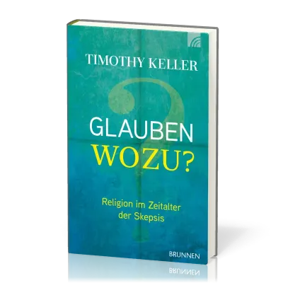 Glauben wozu ? Religion im Zeitalter der Skepsis