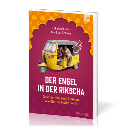 Der Engel in der Rikscha - Geschichten zum Staunen, wie Gott in Indien wirkt