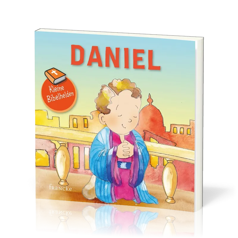 Daniel - Kleine Bibelhelden