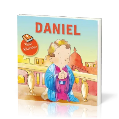 Daniel - Kleine Bibelhelden