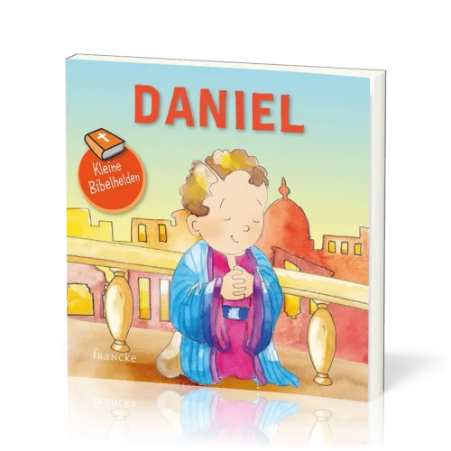Daniel - Kleine Bibelhelden
