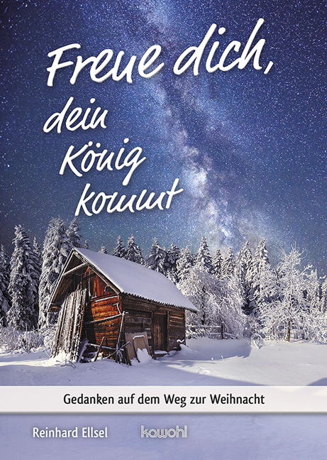 Freu dich, dein König kommt - Gedanken auf dem Weg zur Weihnacht