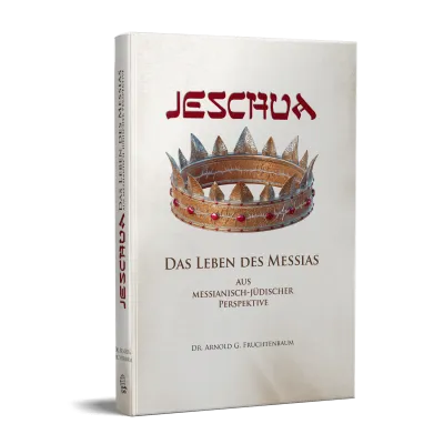 JESCHUA - Das Leben des Messias aus messianisch-jüdischer Perspektive