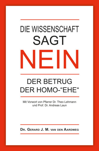 Die Wissenschaft sagt NEIN - Der Betrug der Homo-"Ehe"