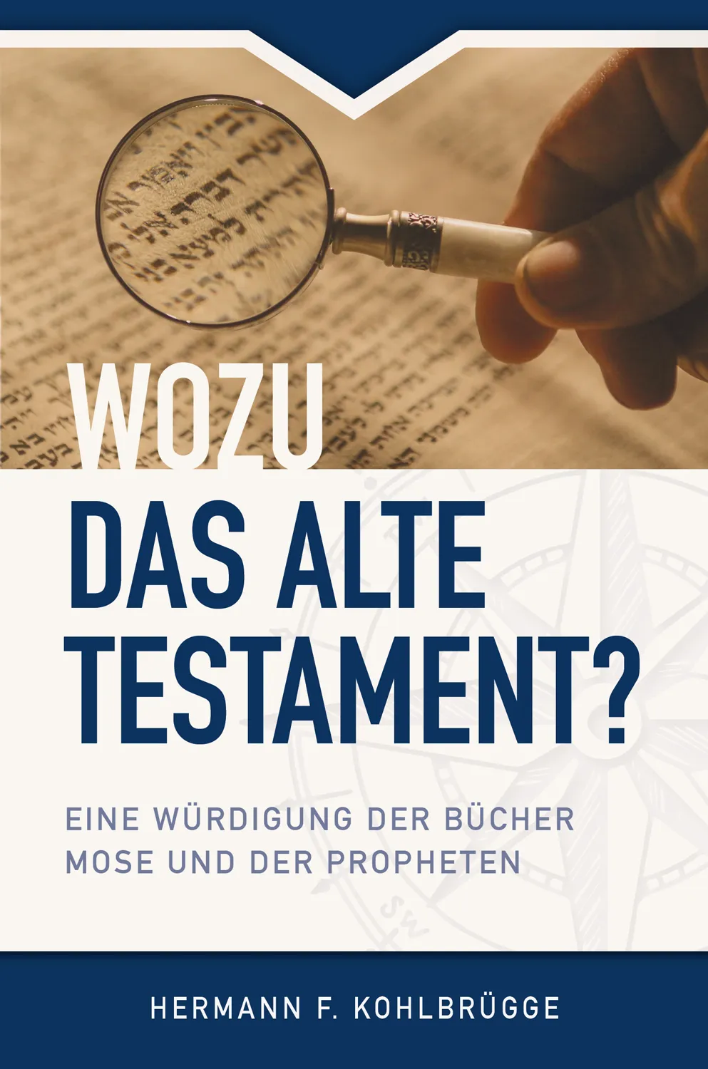 Wozu das Alte Testament? - Eine Würdigung der Bücher Mose und der Propheten