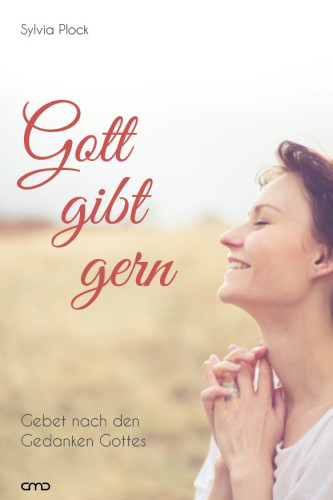 Gott gibt gern - Gebet nach den Gedanken Gottes