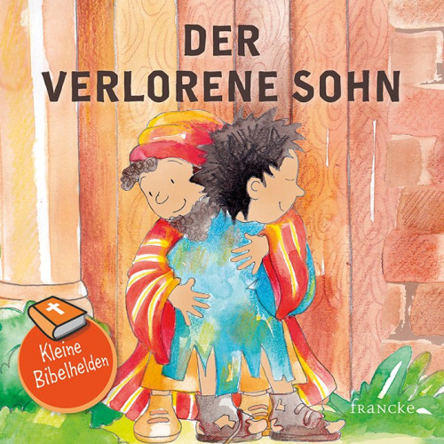 Der verlorene Sohn - Kleine Bibelhelden