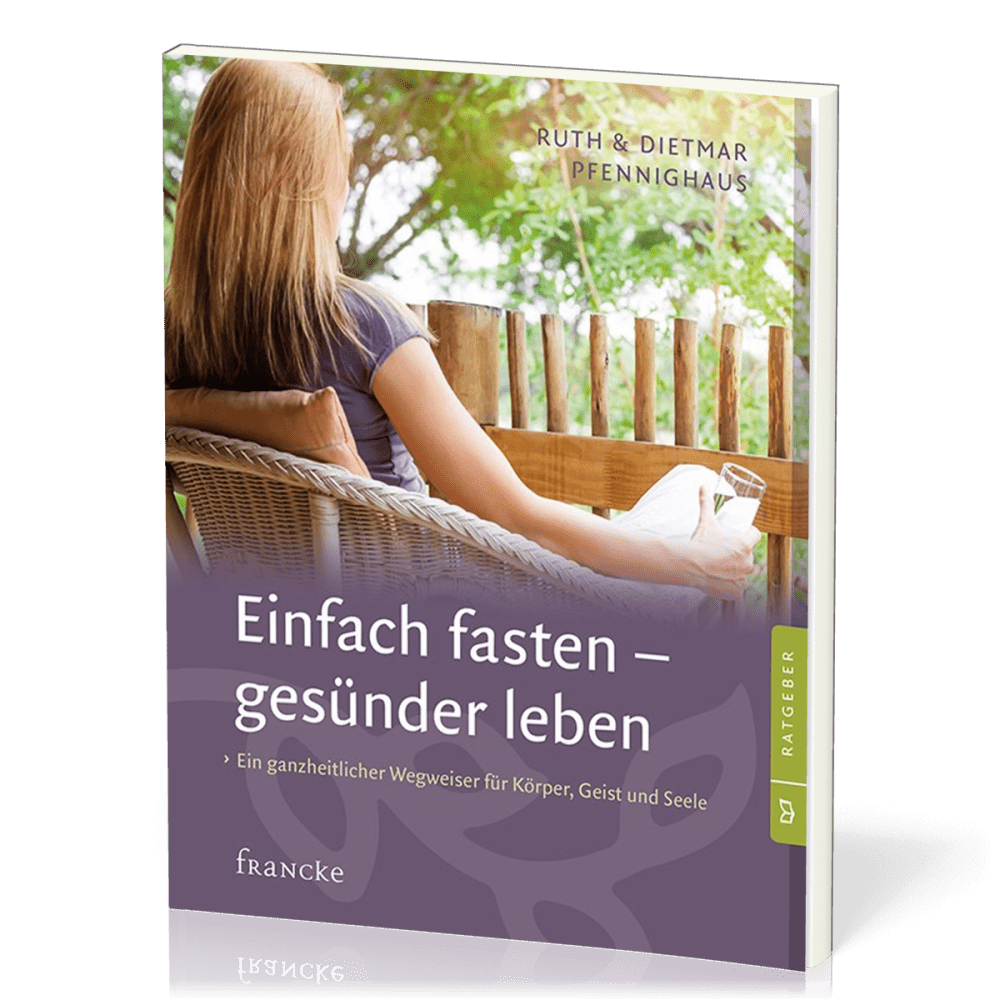 Einfach fasten - gesünder leben - Ein ganzheitlicher Wegweiser für Körper, Geist und Seele