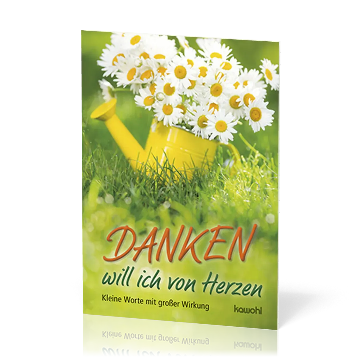 Danken will ich von Herzen - Kleine Worte mit grosser Wirkung