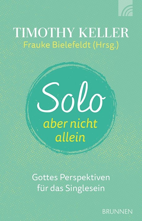 Solo, aber nicht allein - Gottes Perspektiven für das Singlesein