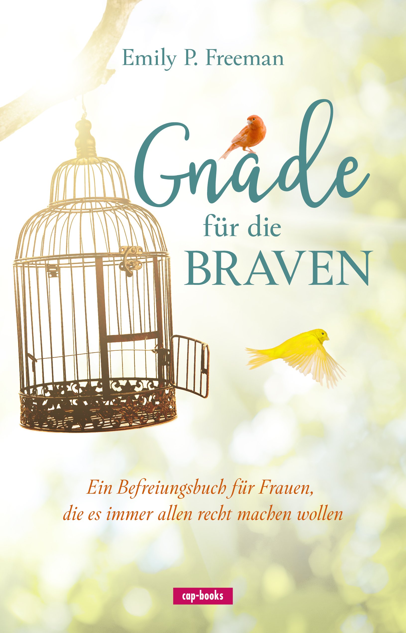 Gnade für die Braven - Ein Befreiungsbuch für Frauen, die es immer allen recht machen wollen