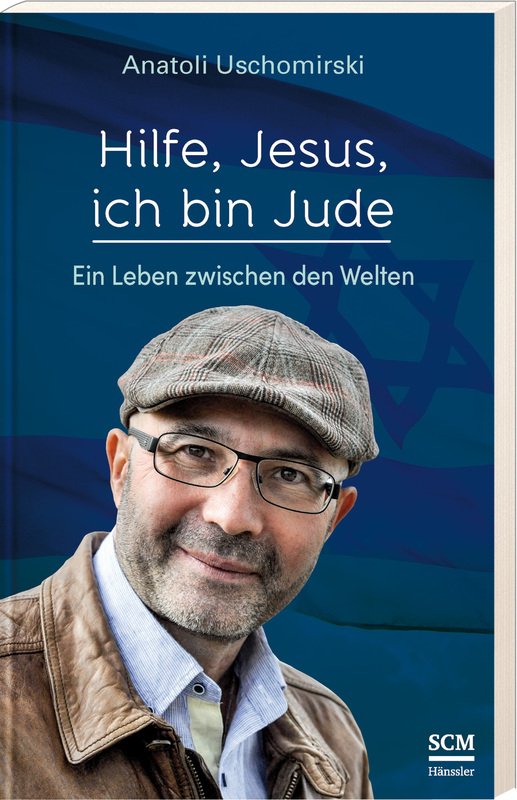 Hilfe, Jesus, ich bin Jude - Ein Leben zwischen den Welten