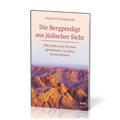 Die Bergpredigt aus jüdischer Sicht - Was Juden und Christen gemeinsam von Jesus lernen können
