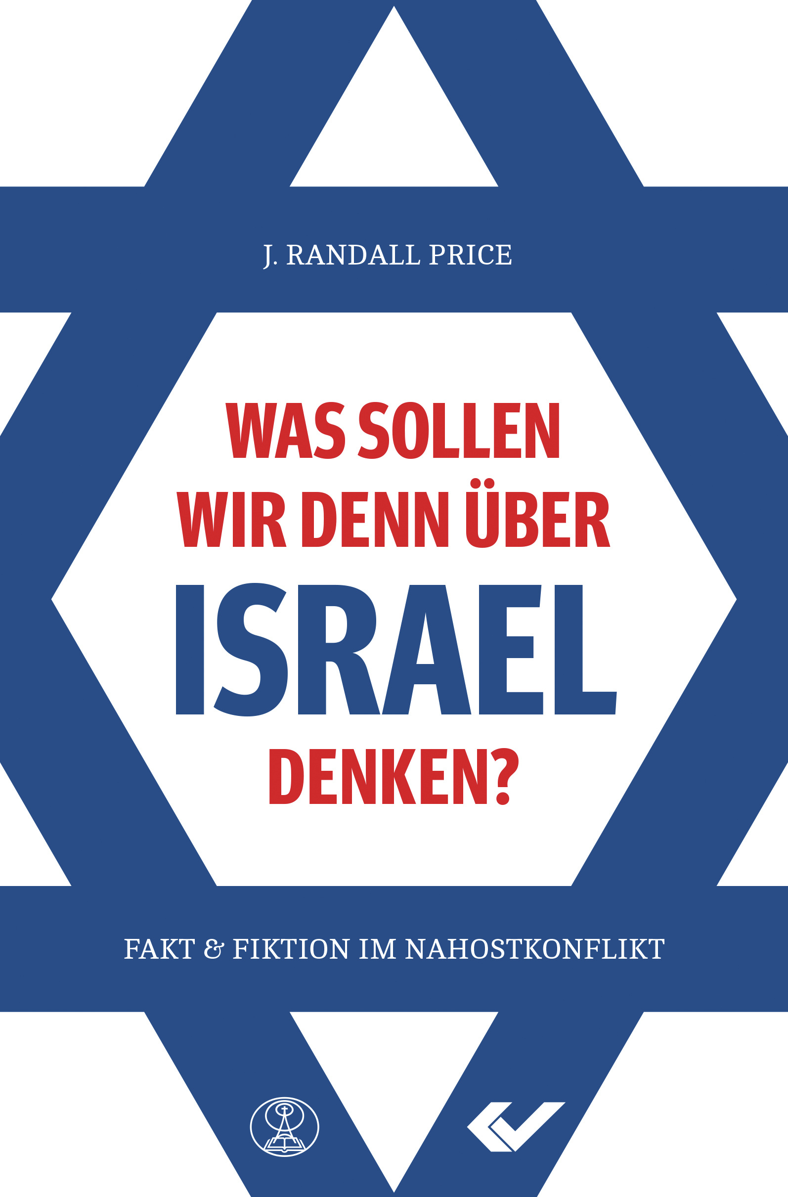 Was sollen wir denn über Israel denken? - Fakt und Fiktion im Nahostkonflikt