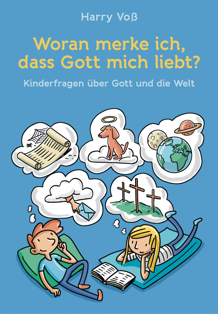 Woran merke ich, dass Gott mich liebt?
Kinderfragen über Gott und die Welt