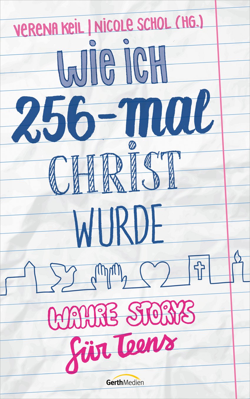 Wie ich 256-mal Christ wurde - Wahre Storys für Teens.