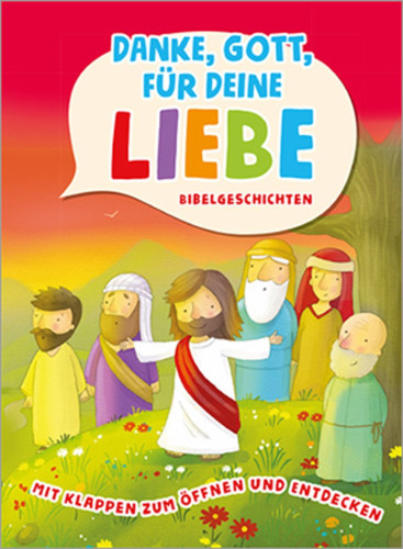 Danke Gott, für deine Liebe - Bibelgeschichten. Mit Klappen zum Öffnen und Entdecken