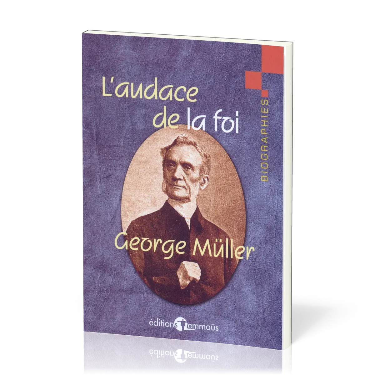 Audace de la foi (L') - George Müller - extraits de son autobiographie