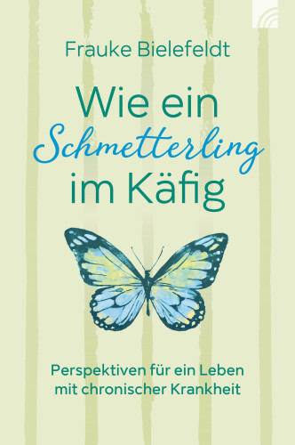 Wie ein Schmetterling im Käfig
Perspektiven für ein Leben mit chronischer Krankheit