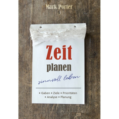 Zeit planen - sinnvoll leben