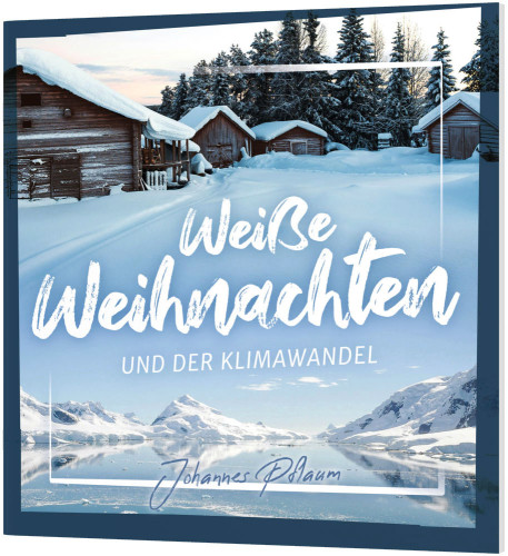 Weisse Weihnachten - und der Klimawandel - Ein Weihnachts-Verteilheft