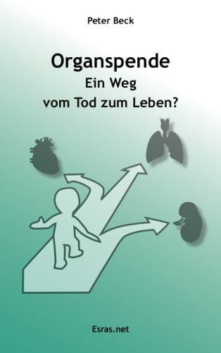 Organspende - Ein Weg vom Tod zum Leben?