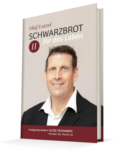 Schwarzbrot für das Leben Band II - Predigtreihe Band 2 - Altes Testament: Richter bis Psalm 31