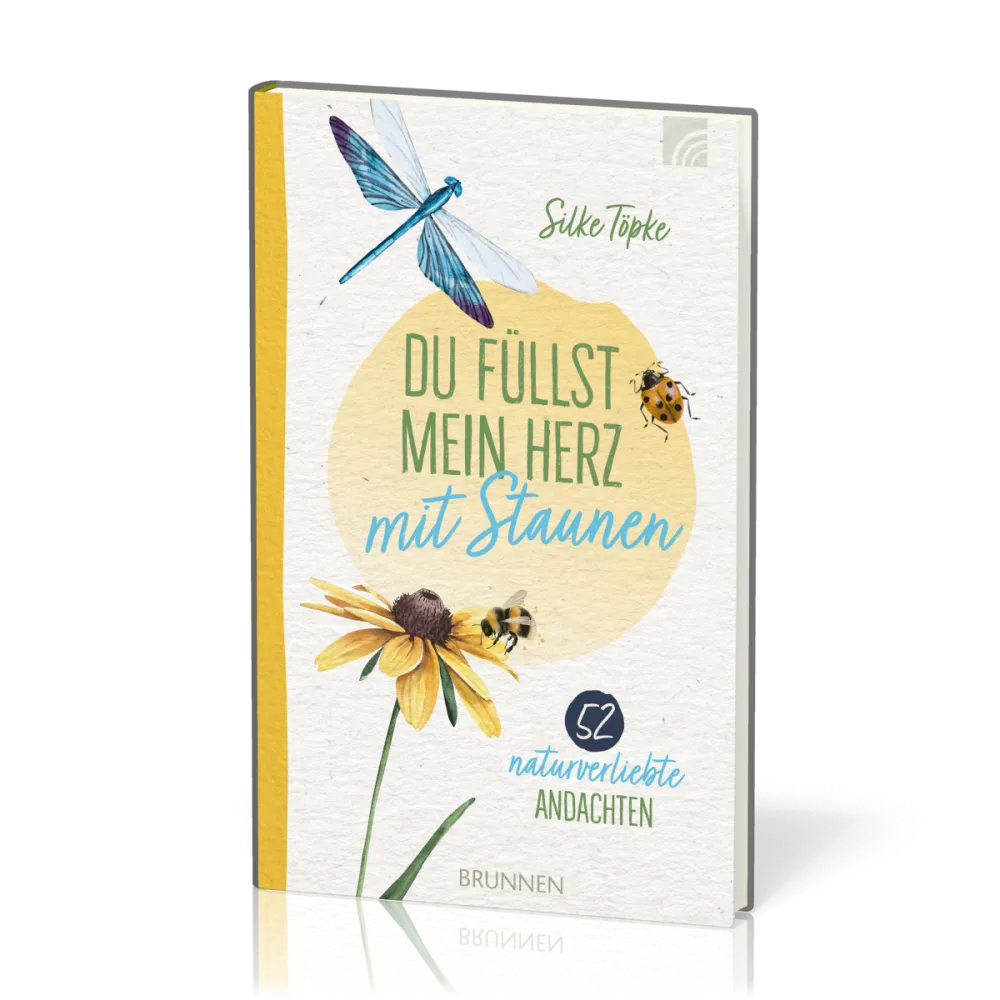 Du füllst mein Herz mit Staunen - 52 naturverliebte Andachten
