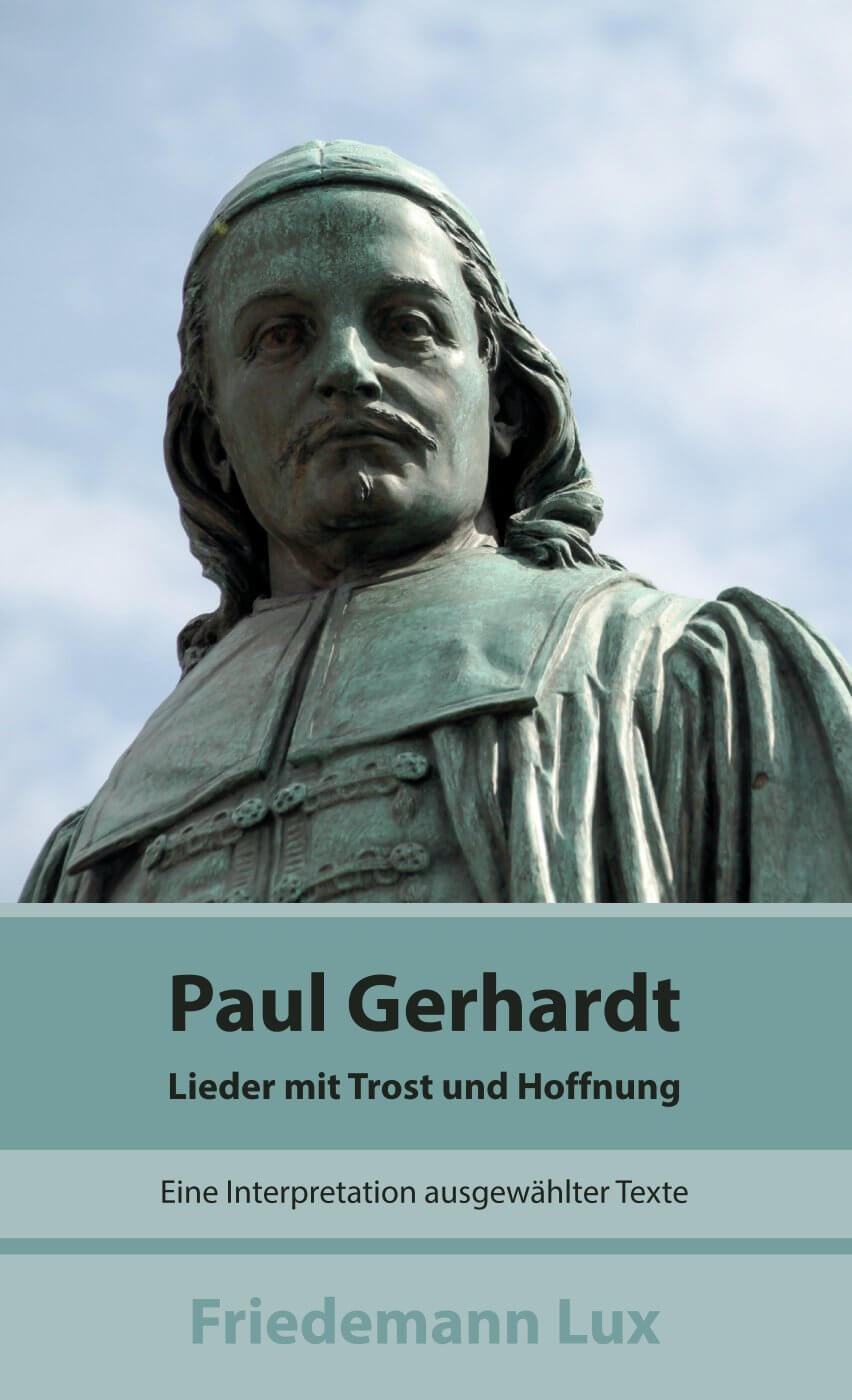 Paul Gerhardt - Lieder mit Trost und Hoffnung - Eine Interpretation ausgewählte Texte