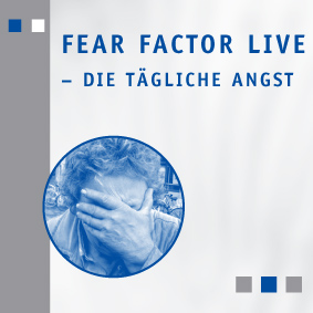 Fear Factor Live - die tägliche Angst