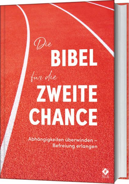 Die Bibel für die zweite Chance - Neues Leben - Abhängigkeiten überwinden - Befreiung erlangen