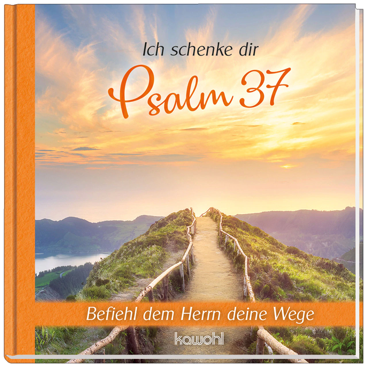 Ich schenke dir Psalm 37 - Befiehl dem Herrn deine Wege