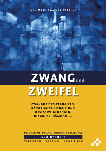 Zwang und Zweifel - Zwanghaftes Verhalten, rätselhafte Rituale und obsessive Gedanken, Diagnose,...