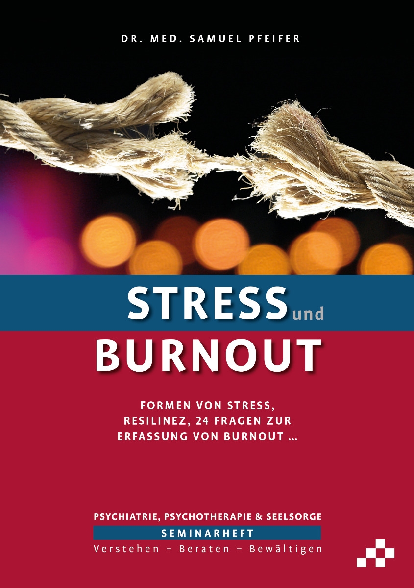 Stress und Burnout - Formen von Stress, Resilienz, 24 Fragen zur Erfassung von Burnout …