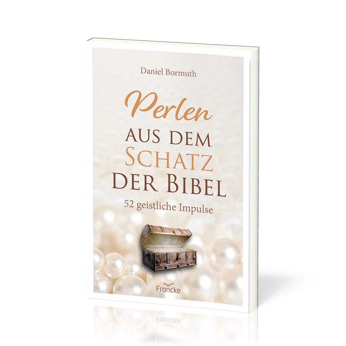 Perlen aus dem Schatz der Bibel - 52 geistliche Impulse