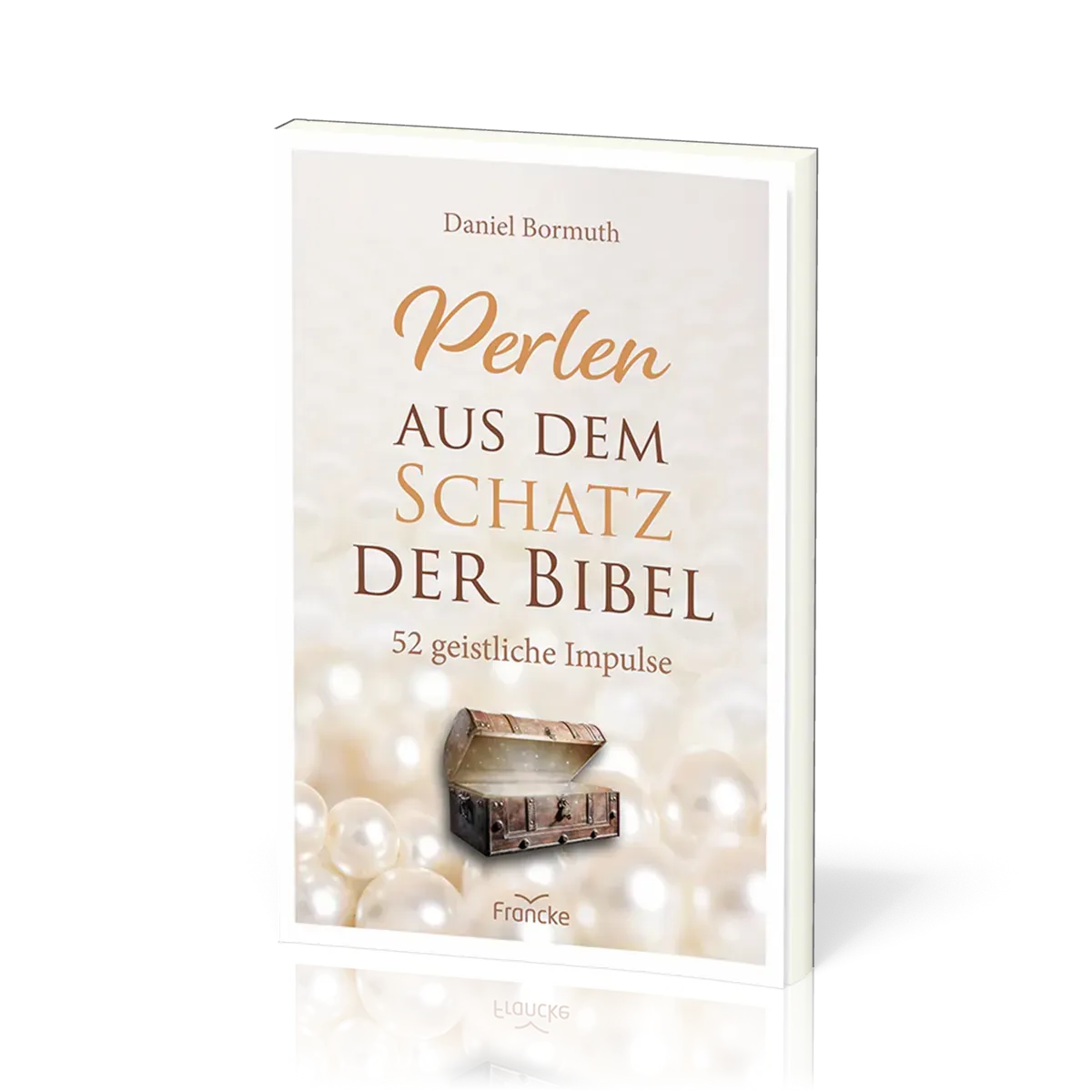Perlen aus dem Schatz der Bibel - 52 geistliche Impulse