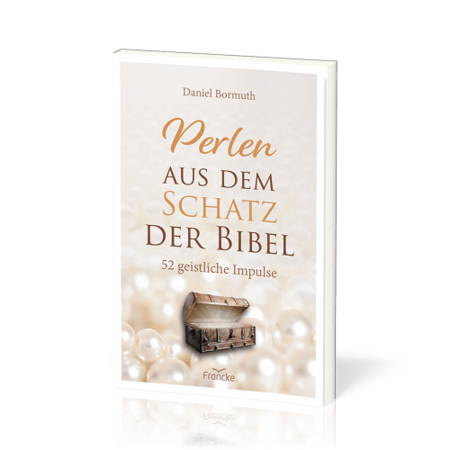 Perlen aus dem Schatz der Bibel - 52 geistliche Impulse