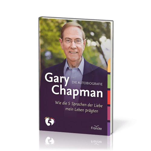 Gary Chapman - Die Autobiografie - Wie die 5 Sprachen der Liebe mein Leben prägten