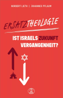 Ersatztheologie - Ist Israels Zukunft Vergangenheit?