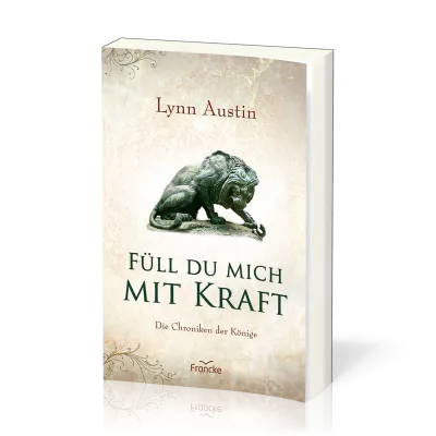 Füll du mich mit Kraft - Die Chroniken der Könige - Band 3