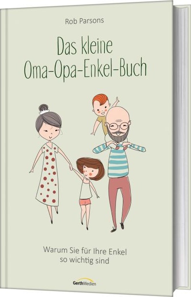 Spruch Für Oma Und Opa Von Enkel Das kleine Oma-Opa-Enkel-Buch - Warum Sie für Ihre Enkel so wichtig sind