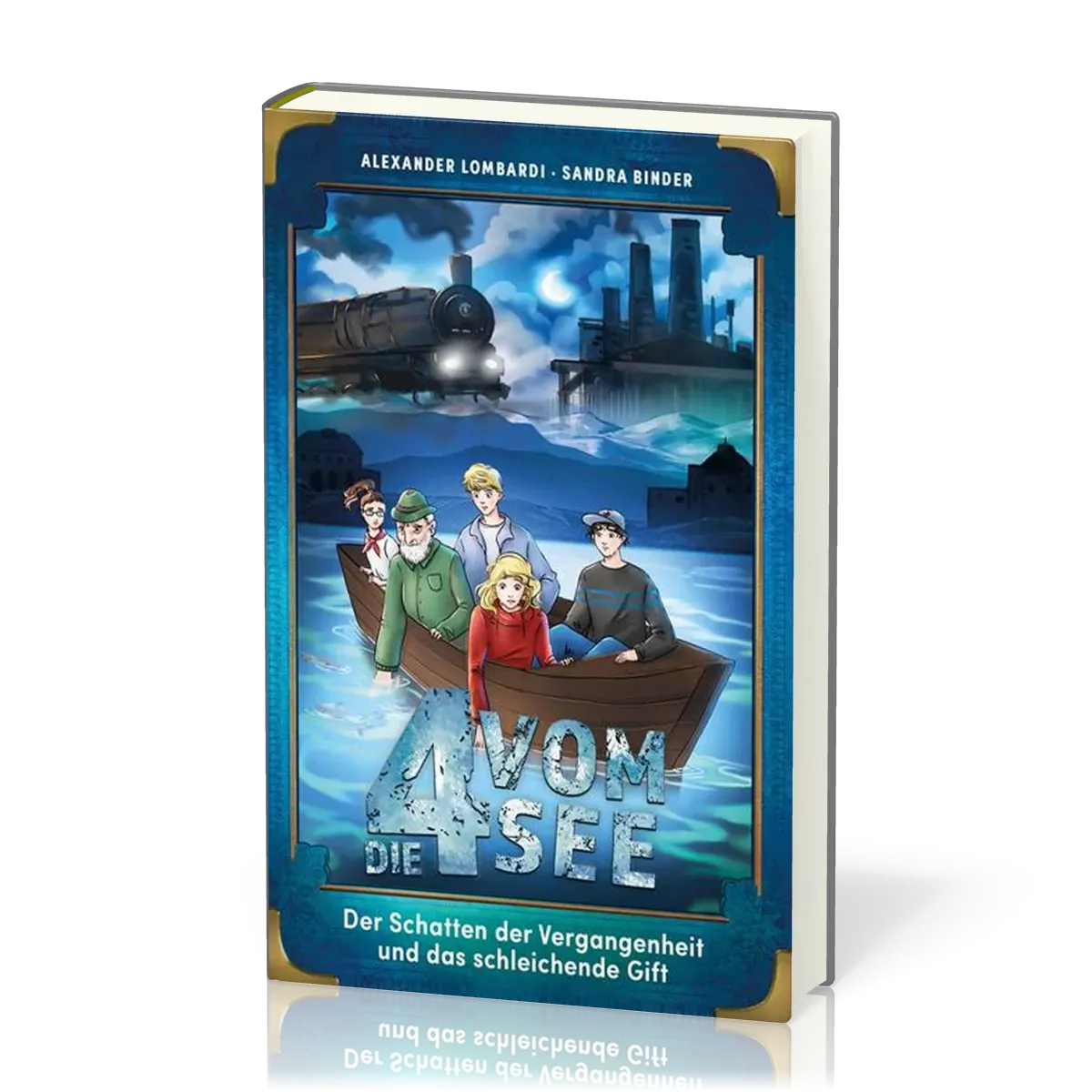 Der Schatten der Vergangenheit und das schleichende Gift - Die 4 vom See - Band 6