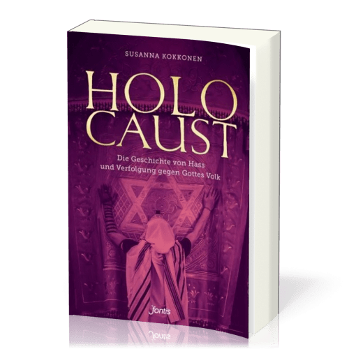 Holocaust - Die Geschichte von Hass und Verfolgung gegen Gottes Volk