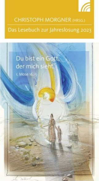 Du bist ein Gott, der mich sieht - Das Lesebuch zur Jahreslosung 2023