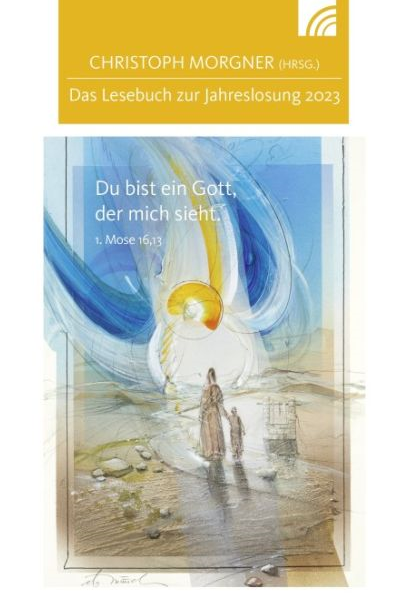 Du bist ein Gott, der mich sieht - Das Lesebuch zur Jahreslosung 2023